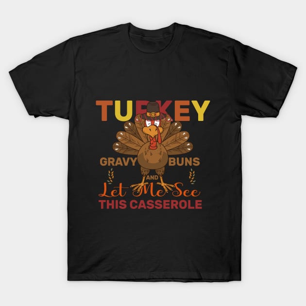 Turkey Gravy Beans Rolls Let Me See That Casserole T-Shirt by aimed2